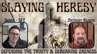Defending The Trinity and Refuting Objections | Anthony Rogers