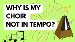 Why is my choir out of tempo? | How to keep a choir in tempo | How to be in tempo as a choir