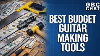 Luthiers Reveal the Best Budget Guitar Building Tools