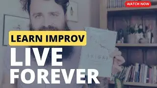 Learn Improv, Live Forever