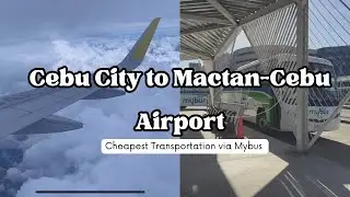 Cheapest Transportation from Cebu City to Mactan Cebu Airport - via MyBus