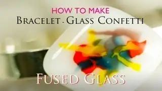 Bracelet - Glass Confetti, How to fire glass confetti in Microwave Kiln