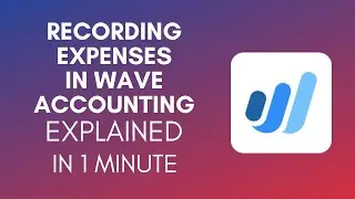How To Record Expenses In Wave Accounting? (2024)