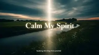 deep rest for calm Holy Spirit Presence healing rest deep for hope heart