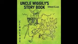 Uncle Wiggily's Story Book (Version 2) by Howard R. Garis read by Various | Full Audio Book