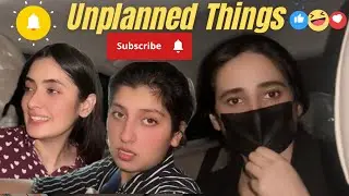 Unplanned things 😂