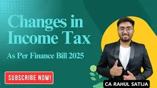 Changes in Income Tax I As Per Finance Bill 2025 I Budget 2025 Updates I By CA Rahul Satija