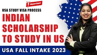 REVEALED! Best US scholarships for Indian Students | USA Visa Process Updates | USA Fall Intake 2023