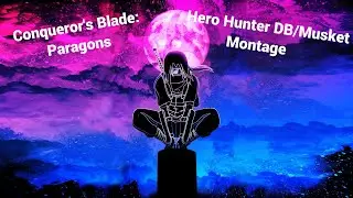 Conqueror's Blade: Paragons Dual Blades Hero Hunter Montage (DB/Musket)