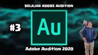 Belajar Aplikasi Adobe Audition 2020 [Cara Normalize Suara/Lagu] || Part 3