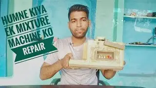 How to Repair Mixer grinder dead problem || हमने किया एक मिक्सर ग्राइंडर को चुटकीयो में ठीक |