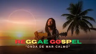 REGGAE GOSPEL  | ONDA DE MAR CALMO