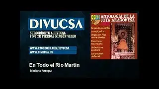 Mariano Arregui - En Todo el Rio Martin