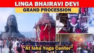 Linga Bhairavi Devi Grand Procession At Isha Yoga Center | Linga Bhairavi | Sadhguru