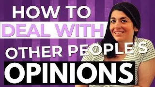 How to deal with other people's opinions | 4 STEPS