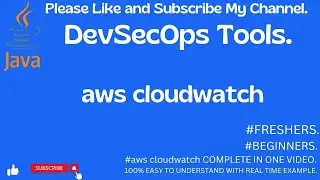 DevSecOps Tools || AWS cloudwatch || COMPLETE IN ONE VIDEO WITH REAL TIME EXAMPLE.