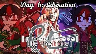 Parasite Eve, By the Day (2025): Day 6: Liberation