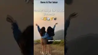 Song ideas for friends/cousin for trip⛷️#music#songs#trending#bestfriend#viral#bollywood#ig#shorts