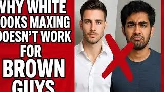 Why WHITE LOOKSMAXING doesn't work for BROWN guys