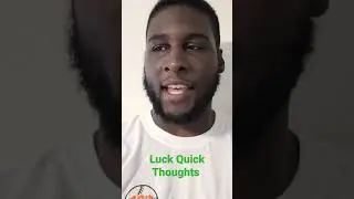 Luck Quick Thoughts