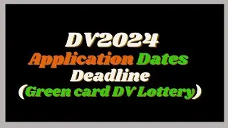 DV2024 Application Dates Deadline Green Card DV lottery