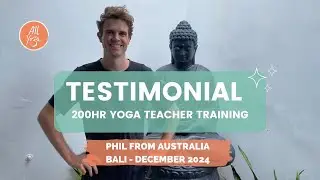 Testimonial by Phil from Australia, 200hr Yoga Teacher Training in Bali graduate, December 2024
