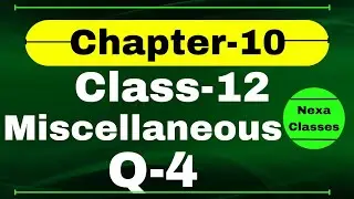 Q 4 Miscellaneous Exercise Chapter10 Class 12 Math || Class 12 Miscellaneous Exercise Chapter10  Q4