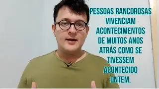 Rancor: quem não consegue superar o passado