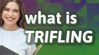 Trifling | meaning of Trifling