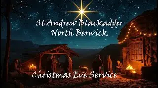 Christmas Eve Service from St Andrew Blackadder