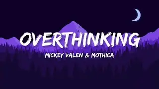 Mickey Valen & Mothica - Overthinking (Lyrics)