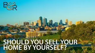 Kansas City Real Estate Agent: Should You Sell Your Home by Yourself?