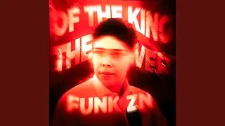 OF THE KING THE POWER FUNK ZN (Super Slowed)