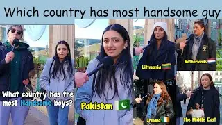 What Country has the most handsome Guy Public Interview &nbsp;|&nbsp;Q&A