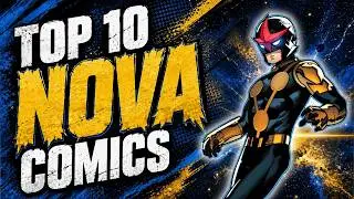 Top 10 Nova Comics You Should Buy Now