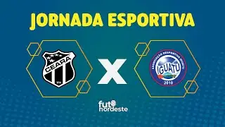 CEARÁ X IGUATU | CAMPEONATO CEARENSE | AO VIVO