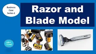 Razor and Blade Model| Business Case Series |MBACloud