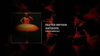 Dexter Britain - Antidote (Instrumental)