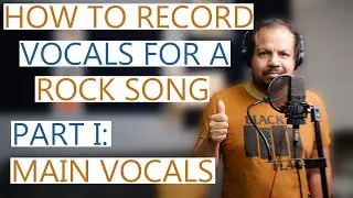 HOW TO RECORD VOCALS FOR A ROCK SONG - PART I: Recording Main Vocals with an AKG C414