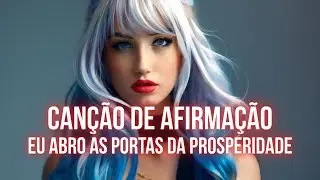 Eu Abro as Portas da Prosperidade | Música de Afirmação Positiva