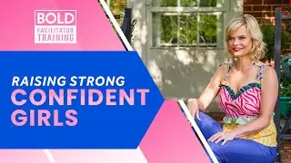 Raising Strong, Confident Girls | BOLD with Susan Hyatt
