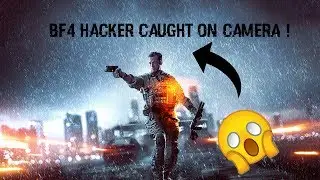 BF4 Hacker Caught On Camera Please Report Im !!