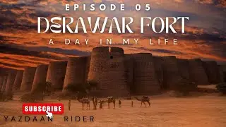 Exploring Derawar Fort | A Wonder in the Cholistan Desert | Episode 05 of Sindh tour #derawarfort