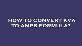 How to convert kva to amps formula?