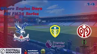 A European Quarter Final Beckons With A Home WIn | Ep 14 | Where Eagles Dare | Crystal Palace |#fm26