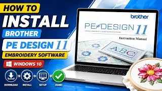 How to Install Brother PE Design 11 Embroidery Software | Step-by-Step Guide