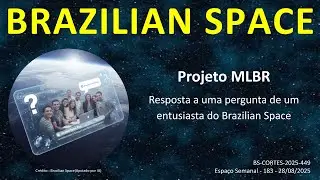 Projeto MLBR: Resposta a uma pergunta de um entusiasta do Brazilian Space