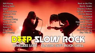 🎧 Deep Slow Rock Ballads 2025 | Timeless Love &ndash; Classic Soft Rock Chill