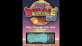 God CR-999?!?! Volcano area unlocked! | The Burnable Garbage Day Play Through #14