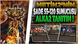 T&Uuml;M 55-120 OYNAYANLARIN BEKLEDİĞİ SADE 55-120 ALKA2 TANITIM / #metin2  #metin2pvp #alka2